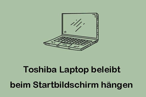 Wie behebt man Toshiba Laptop beleibt beim Startbildschirm hängen unter Windows 10/11?