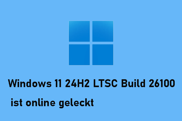 Windows 11 24H2 LTSC Build 26100 ist online geleckt