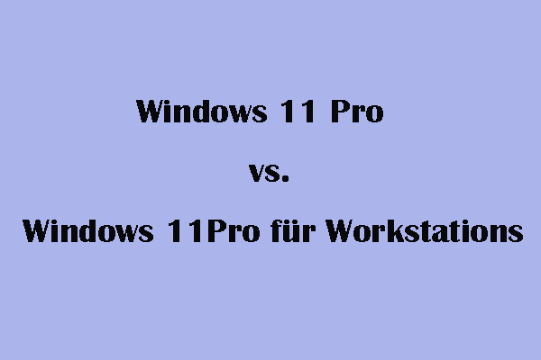 Windows 11 Pro vs. Pro für Workstations: Unterschiede zwischen ihnen