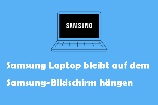 Samsung Laptop bleibt auf dem Samsung-Bildschirm hängen? So beheben es unter Windows 10/11