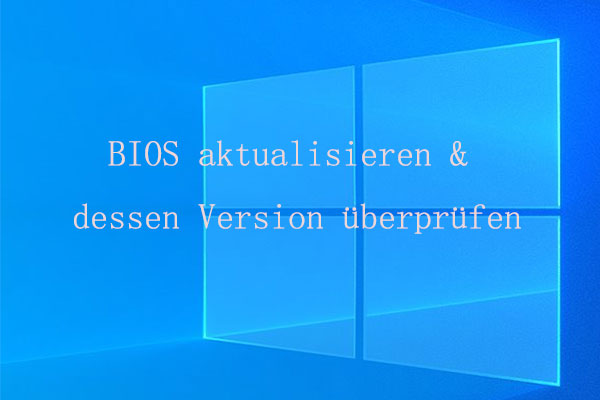Wie kann man BIOS Windows 10 aktualisieren und die BIOS-Version überprüfen?