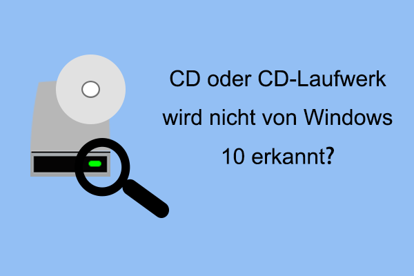 [Gelöst] CD oder CD-Laufwerk wird nicht von Windows 10 erkannt