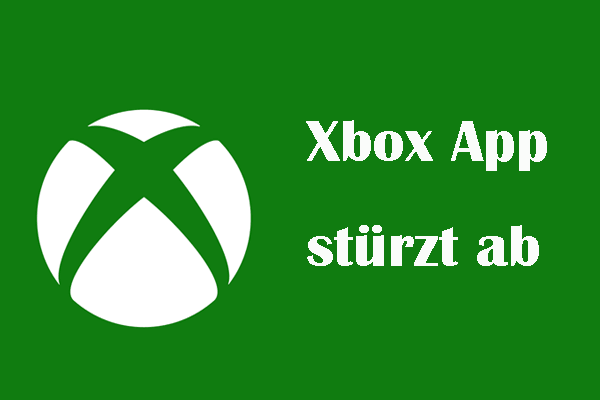 Stürzt die Xbox App unter Windows 11/10 ab? Hier sind 6 Lösungen!