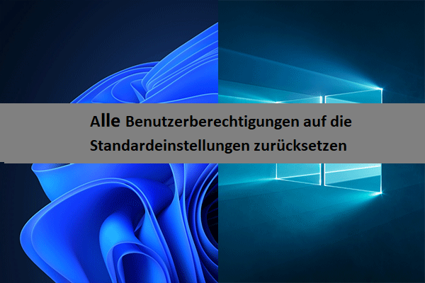 3 Möglichkeiten zum Zurücksetzen aller Benutzerberechtigungen auf die Standardeinstellungen in Windows 11/10