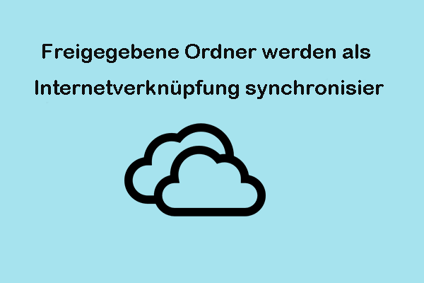 Beheben: Geteilte Ordner werden als Internetverknüpfung synchronisiert