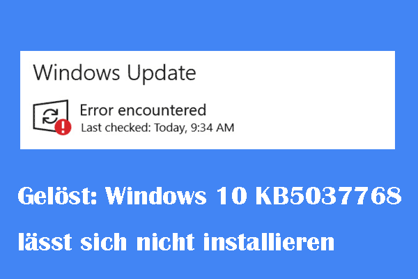Windows 10 KB5037768 lässt sich nicht installieren? Lösen Sie es mit 5 Möglichkeiten!