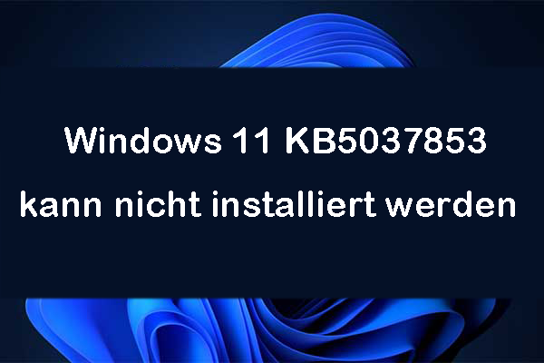 So beheben Sie: Windows 11 KB5037853 kann nicht installiert werden