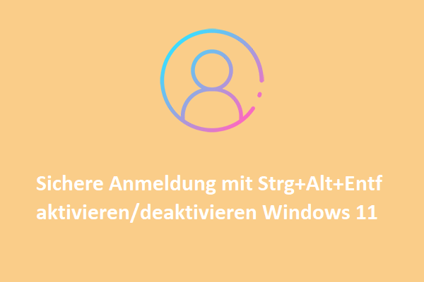 Sichere Anmeldung mit Strg+Alt+Entf unter Windows 11 aktivieren/deaktivieren