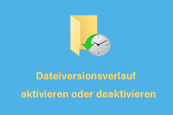 Wie kann man den Dateiversionsverlauf unter Windows aktivieren oder deaktivieren? Schau hier!