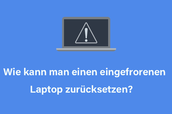 Detaillierter Leitfaden – Wie kann man einen eingefrorenen Laptop zurücksetzen?