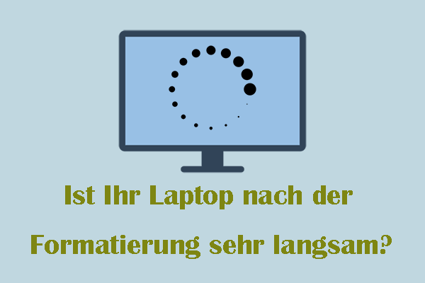 Ist Ihr Laptop nach der Formatierung sehr langsam? Eine Anleitung für Sie