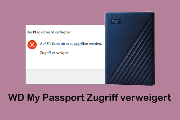 Wie man den Fehler „WD My Passport Zugriff verweigert“ behebt & Daten wiederherstellt