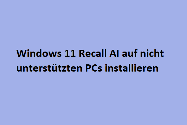 Wie führt man Windows 11 Recall AI auf nicht unterstützten PCs aus?