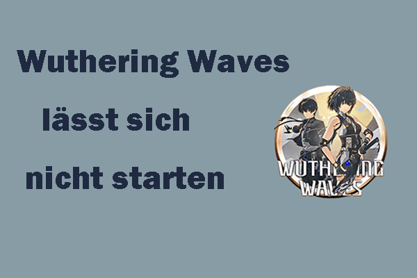 Beste Lösungen: Wuthering Waves lässt sich nicht starten