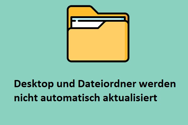 Behoben: Desktop und Dateiordner werden nicht automatisch aktualisiert