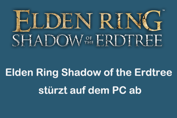 Wie behebt man Abstürze von Elden Ring Shadow of the Erdtree unter Windows 10/11?