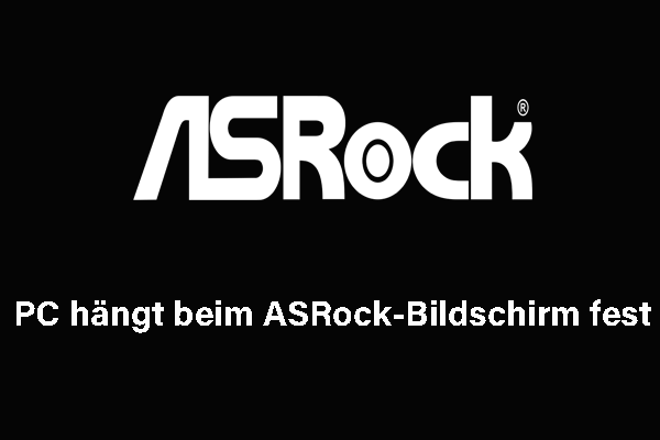 Top 6 Lösungen: PC bleibt beim ASRock-Bildschirm hängen (Windows 10/11)