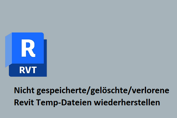 Wie kann man die nicht gespeicherten/gelöschten/verlorenen Revit-Temp-Dateien wiederherstellen?