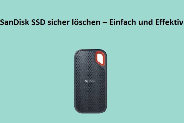 Wie löscht man eine SanDisk SSD sicher? Folgen Sie diesem Leitfaden!