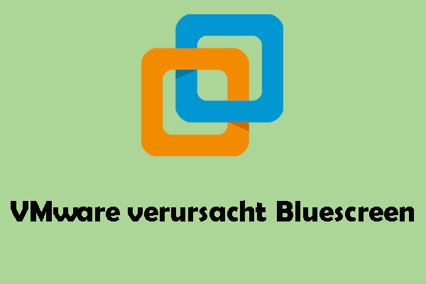 Top Lösungen für das Problem VMware verursacht Bluescreen unter Windows 11/10