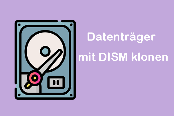 2 beste Wege: Datenträger mit DISM in Windows 10/11 klonen