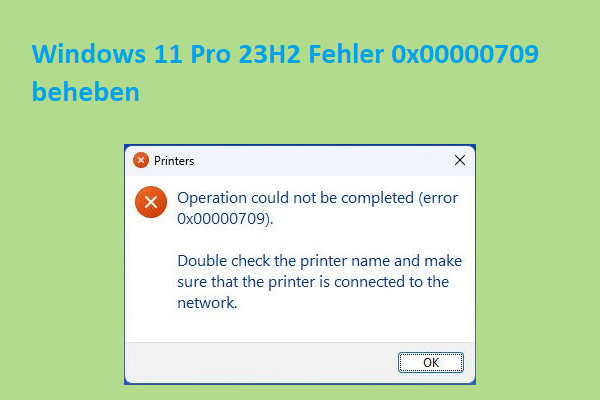 Windows 11 Pro 23H2 Fehler 0x00000709 – Hier sind 5 Wege!