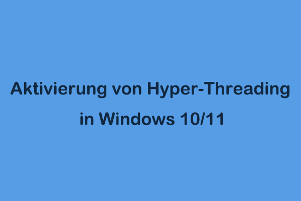 Anleitung zur Überprüfung und Aktivierung von Hyper-Threading in Windows 10/11