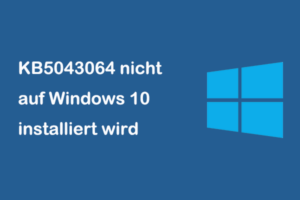 So beheben Sie das Problem, dass KB5043064 nicht auf Windows 10 installiert wird 