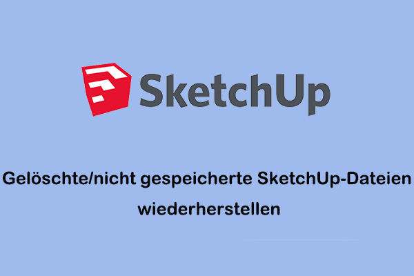 Anleitung zum Wiederherstellen von SKP-Datei: Gelöschte/nicht gespeicherte SketchUp-Dateien wiederherstellen