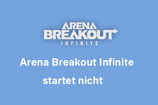 Wie kann man das Problem „Arena Breakout Infinite startet nicht“ unter Windows 10/11 beheben?