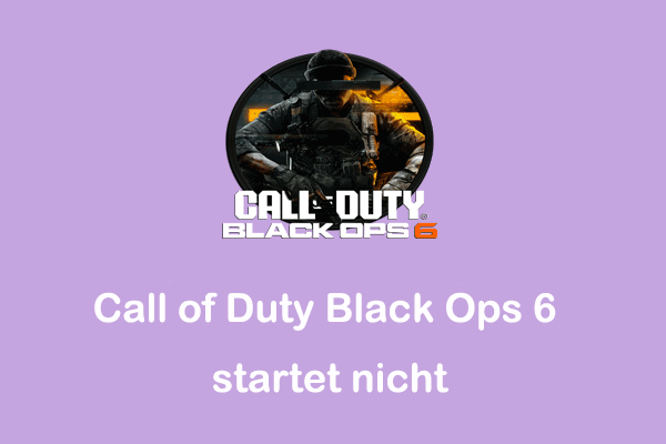 So beheben Sie, dass Call of Duty Black Ops 6 unter Windows 10/11 nicht startet