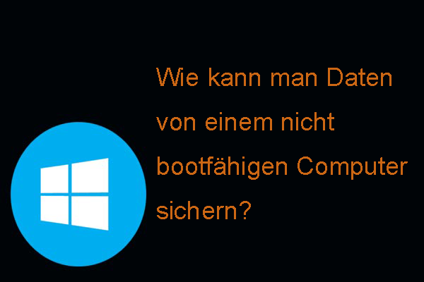 Wie kann man Daten sichern, ohne Windows zu booten? [Einfache Methoden]