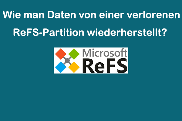 MiniTool kann Ihnen helfen, Daten von einer verlorenen ReFS-Partition wiederherzustellen