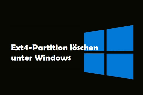 Wie löscht man eine Ext4-Partition unter Windows? Folgen Sie diesem Tutorial