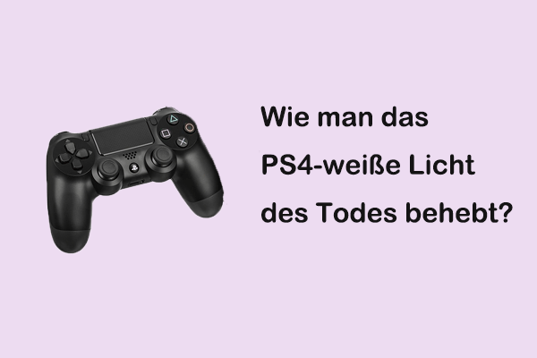 Wie man das PS4-weiße Licht des Todes behebt und Daten daraus wiederherstellt