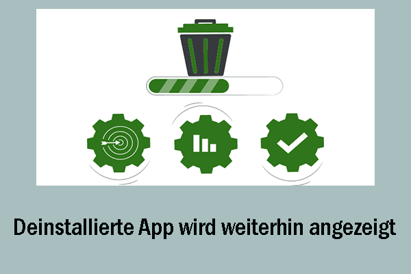 Deinstallierte App wird weiterhin unter Windows 11/10 angezeigt? – 3 Lösungen