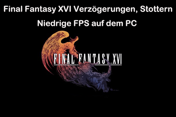 Final Fantasy XVI Verzögerungen, Stottern, Niedrige FPS auf dem PC – So beheben Sie das Problem