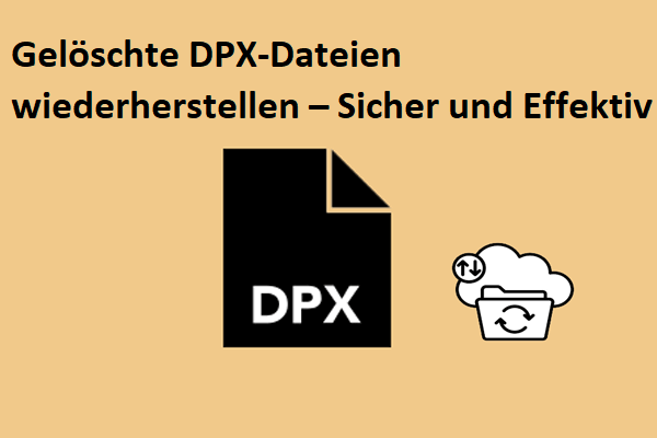 Was ist eine DPX-Datei & Wie kann man gelöschte DPX-Dateien wiederherstellen?