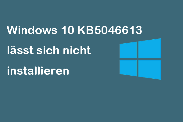 Windows 10 KB5046613 lässt sich nicht installieren: Die besten Lösungen hier!