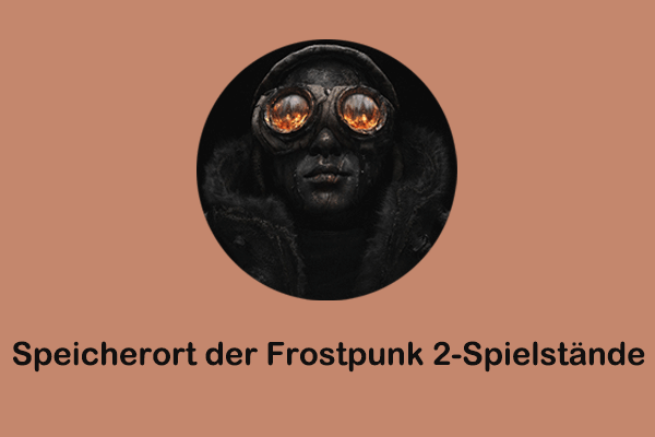 Wo befinden sich Frostpunk 2-Spielstände auf dem PC & Datensicherung