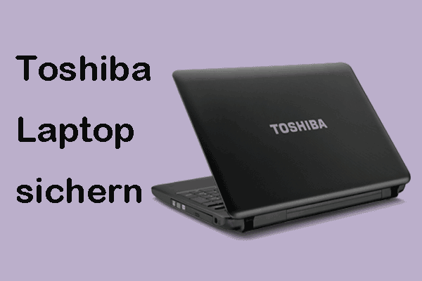 Wie kann man einen Toshiba Laptop unter Windows 11/10 sichern? Befolgen Sie die Anleitung!