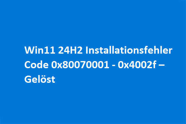 Korrekturen für Win11 24H2 Installationsfehler Code 0x80070001 – 0x4002f