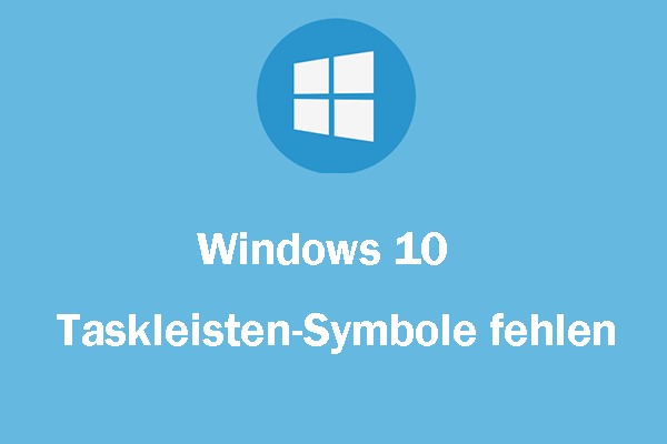 Top 9 Lösungen für das Problem „Windows 10 Taskleisten-Symbole fehlen“