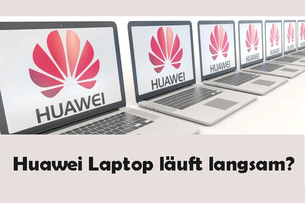 Huawei Laptop läuft langsam? So beschleunigen ihn