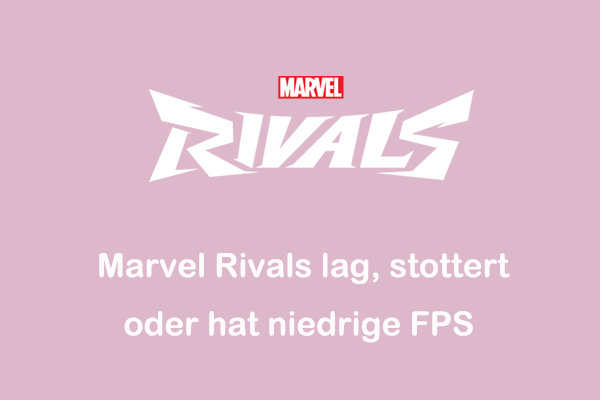 Sofortige Lösungen für das Lag oder Stottern von Marvel Rivals auf dem PC