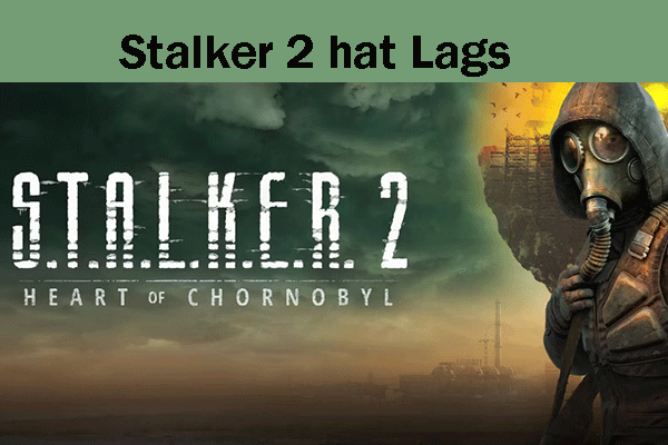 Stalker 2 Verzögerung/Stottern/Niedrige FPS – So beheben Sie das Problem