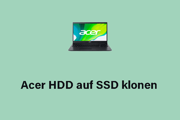 Alles, was Sie über das Klonen von Acer HDD auf SSD wissen sollten