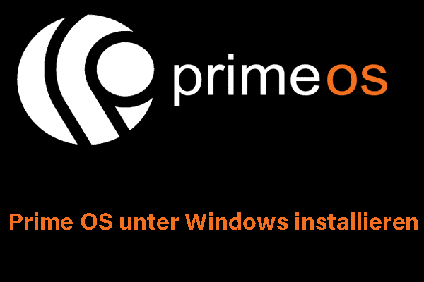 Schritt-für-Schritt-Anleitung: Prime OS unter Windows 11/10 installieren