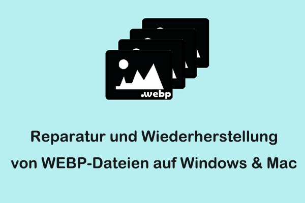 Tipps zur Reparatur und Wiederherstellung von WEBP-Dateien auf Windows & Mac