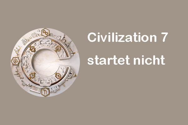 Bewährte Lösungen: Civilization 7 startet nicht oder stürzt ab